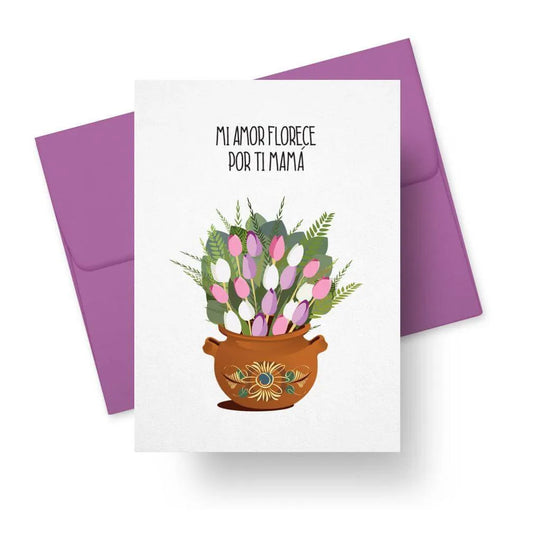 Mi Amor Florece Por Ti Mamá - Mothers Day Card